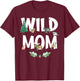 Wild Mom 1st Birthday Family Wild B-Day Woodland Animal T-Shirt - T-Shirt | Maroon