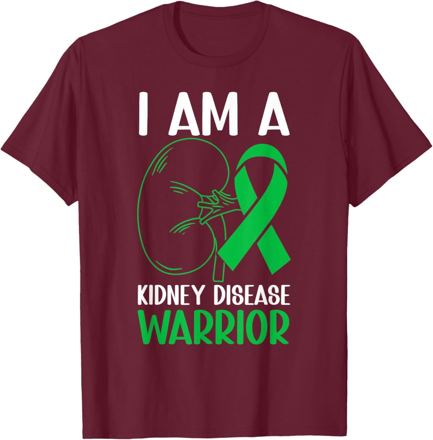 I Am A Kidney Disease Warrior Kidney Disease Awareness Month T-Shirt - T-Shirt | Maroon