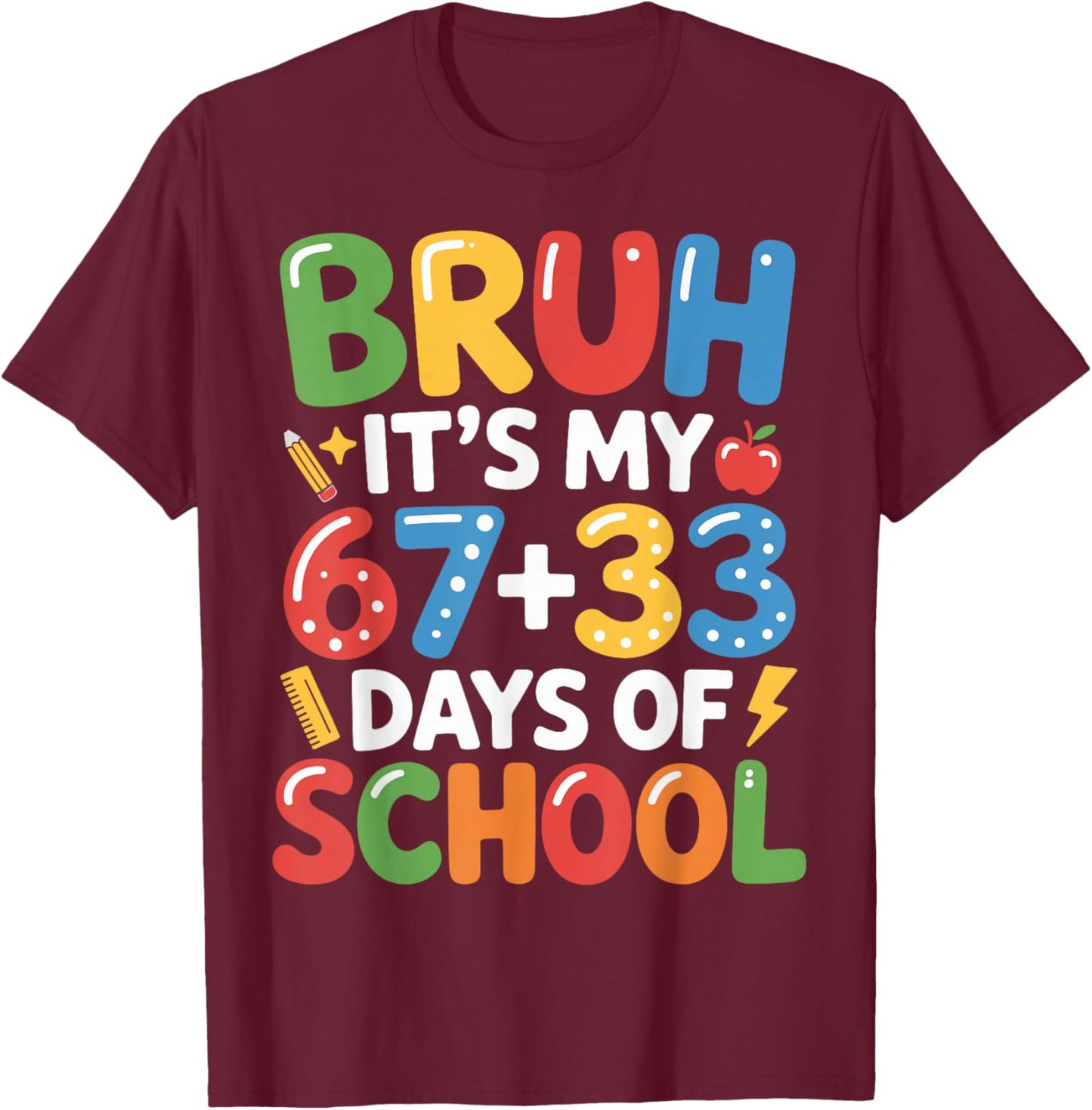 Bruh Its My 33 67 Days of School Funny Boys Kids 100th Day T-Shirt - T-Shirt | Maroon