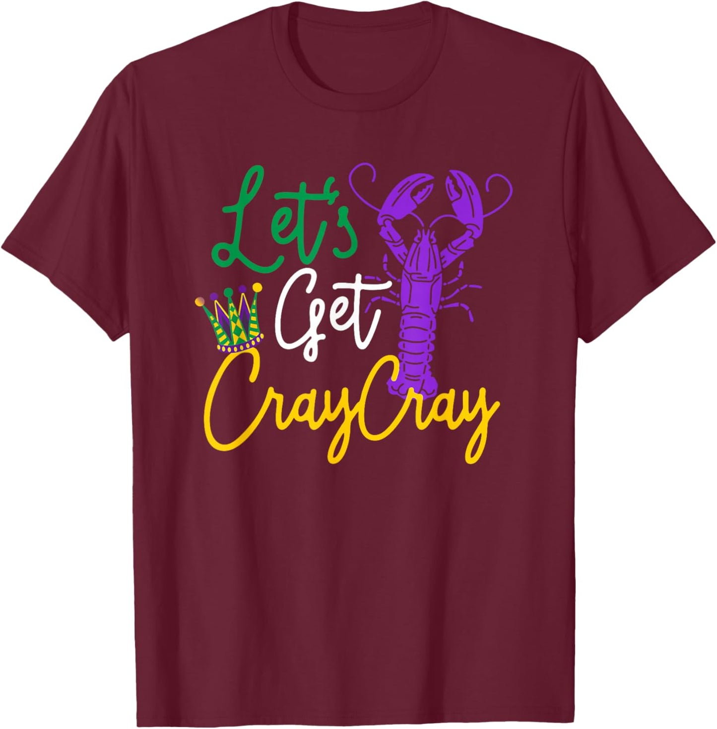 Crawfish Let's Get Cray Cray Mardi Gras Costume Men Boys Kid T-Shirt - T-Shirt | Maroon