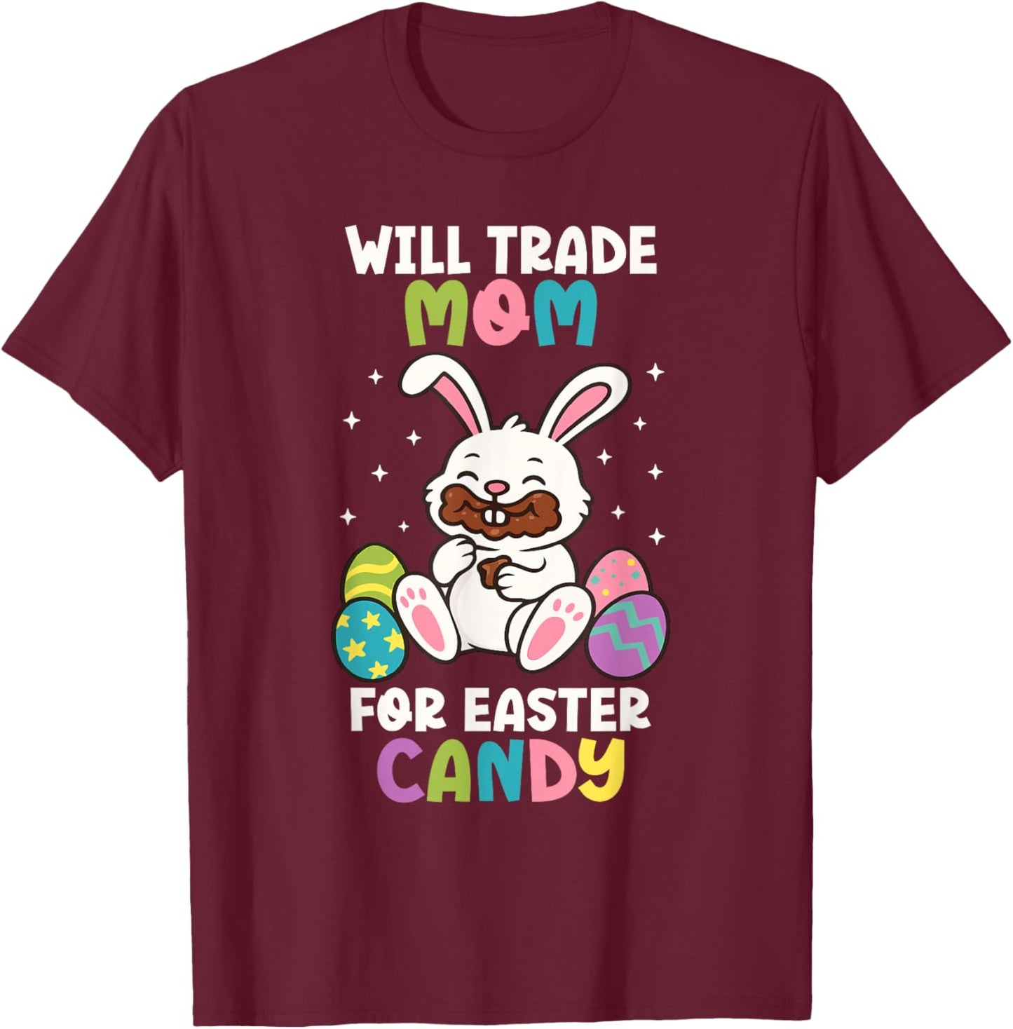 Will Trade Mom for Easter Candy Kids Funny Family Bunny T-Shirt - T-Shirt | Maroon