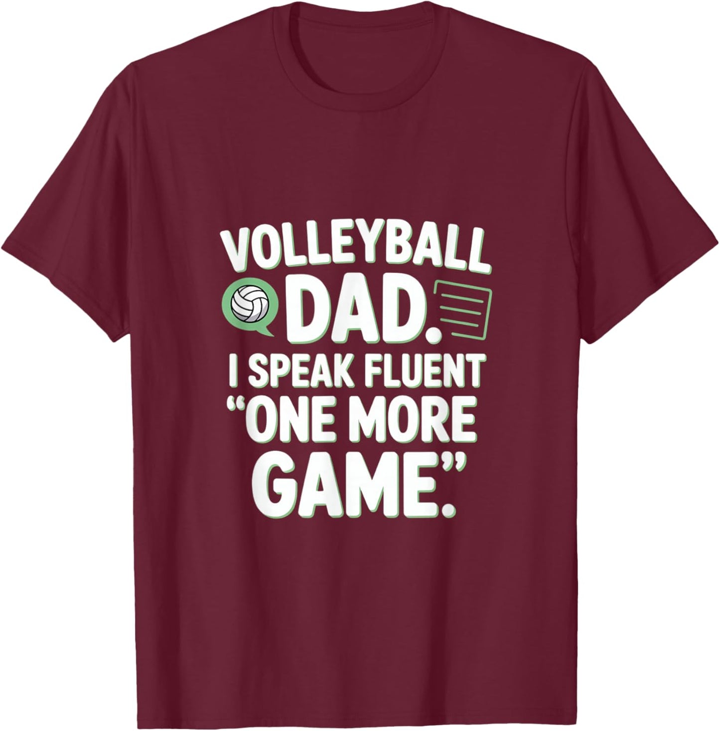 Volleyball Dad I Speak Fluent One More Game T-Shirt - T-Shirt | Maroon