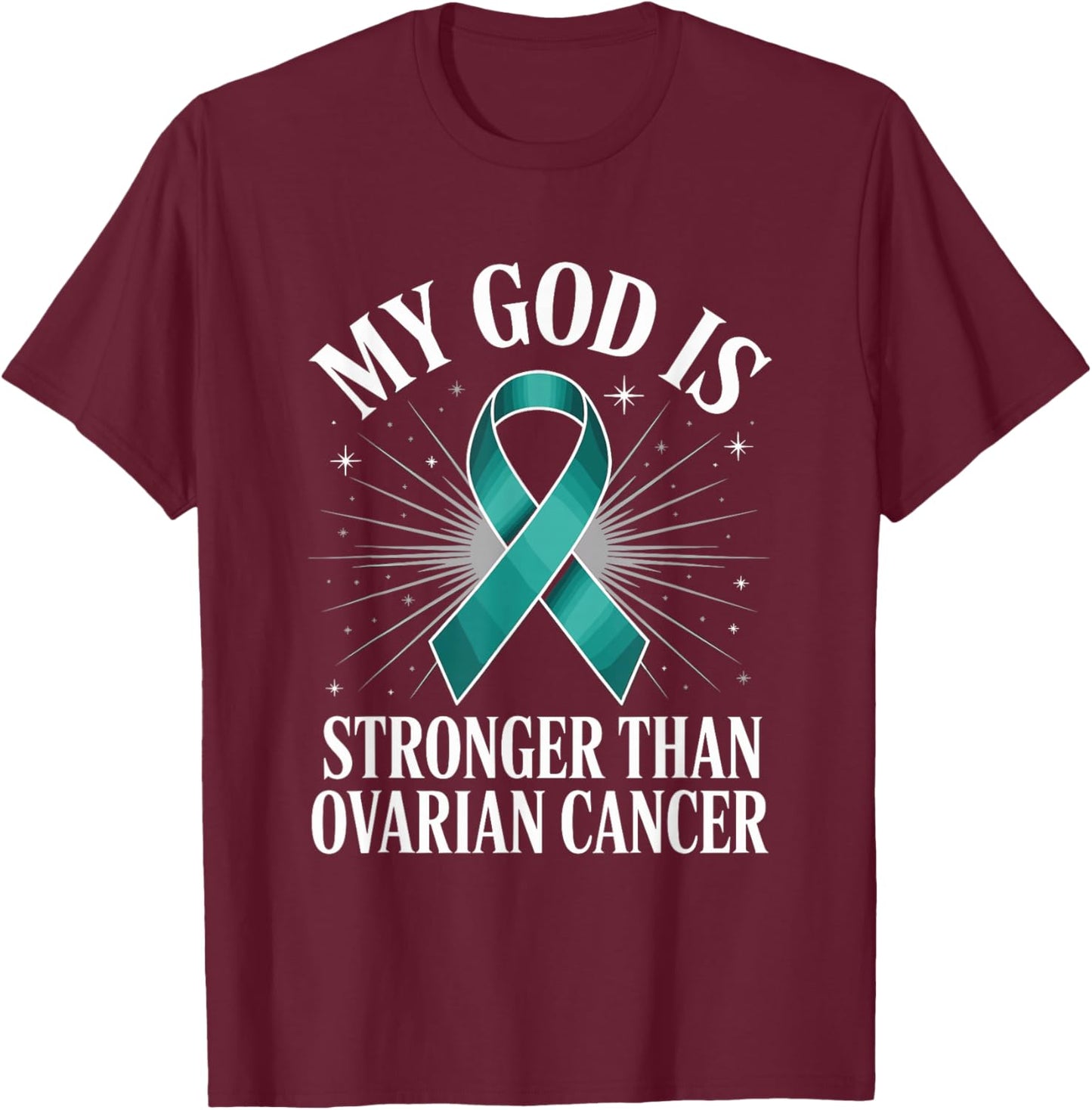 My God is Stronger Than Ovarian Cancer T-Shirt - T-Shirt | Maroon