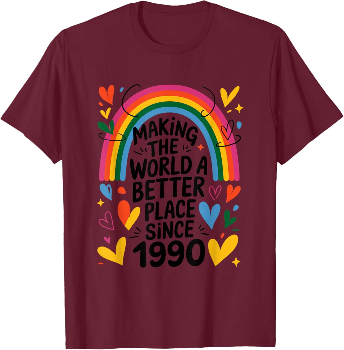 Making The World a Better Place Since 1990, 1990 Birthday T-Shirt - T-Shirt | Maroon