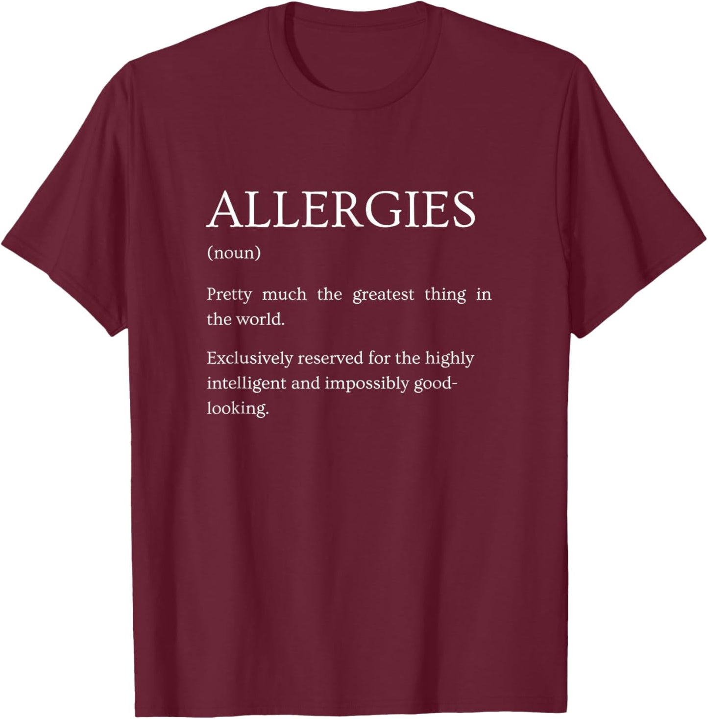 Allergies Definition - Funny Sarcastic Allergy Explanation T-Shirt - T-Shirt | Maroon