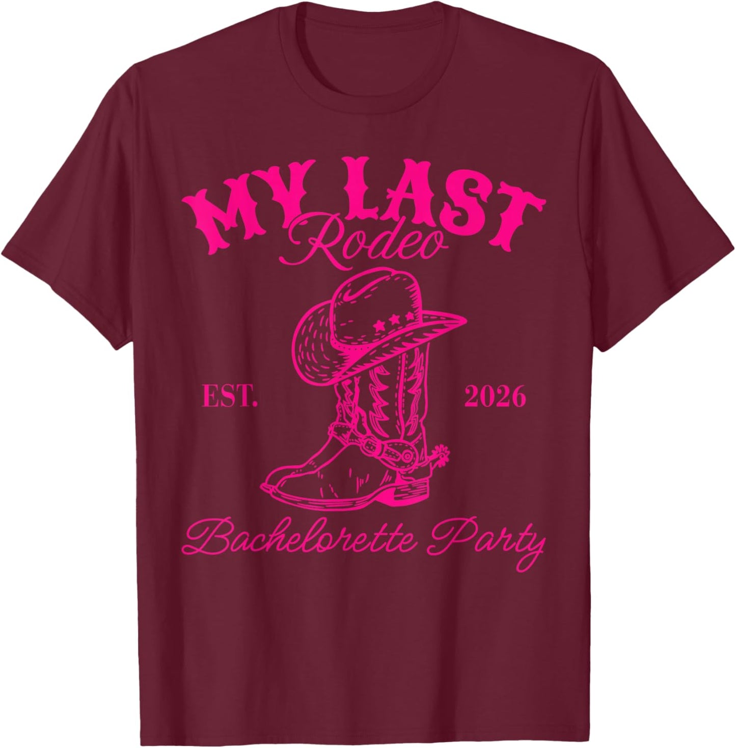 My Last Rodeo Est 2026 Bachelorette Party Matching T-Shirt - T-Shirt | Maroon