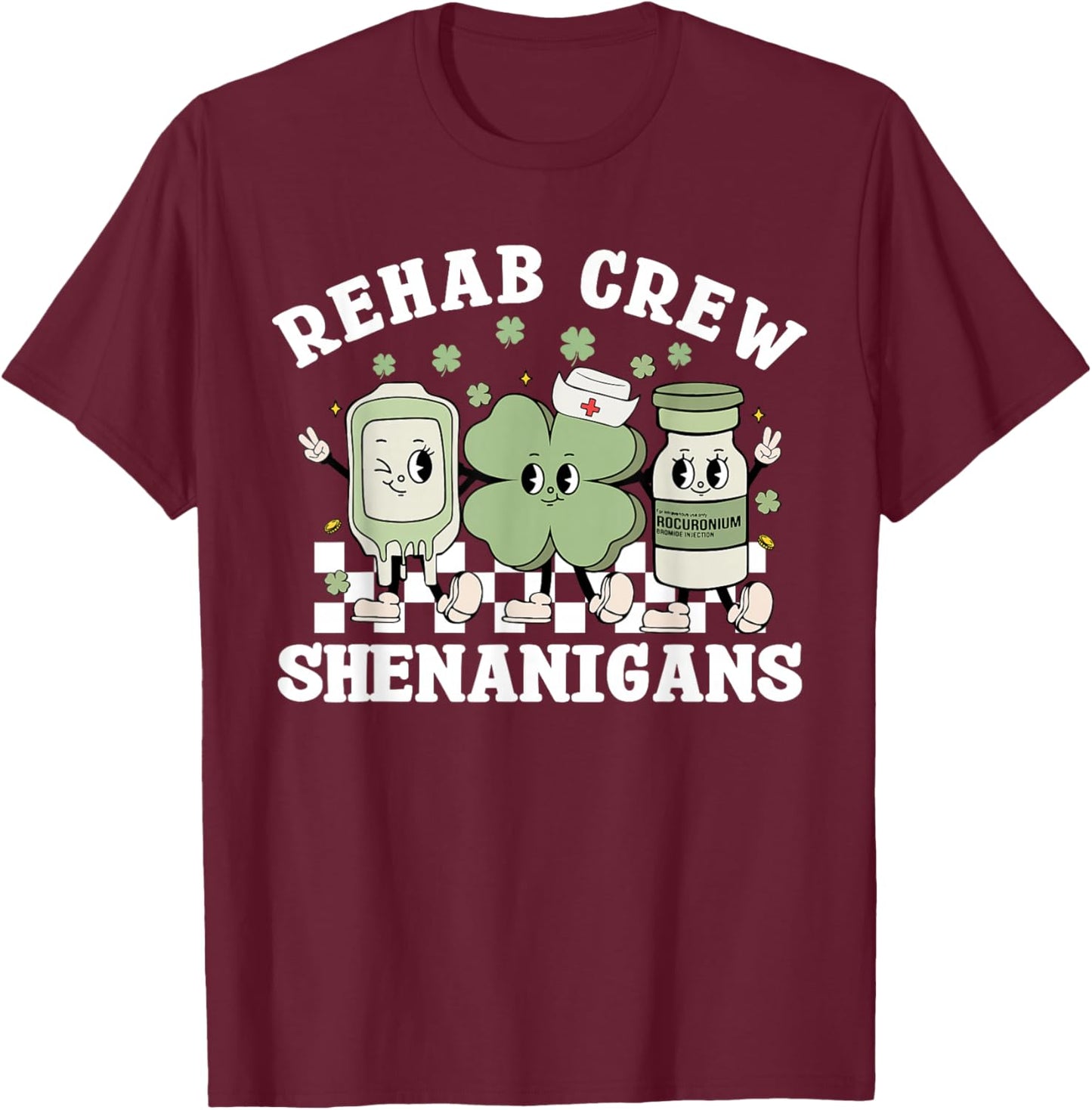 St Patrick's Day Rehab Crew Rehabilitation Physical Therapy T-Shirt - T-Shirt | Maroon