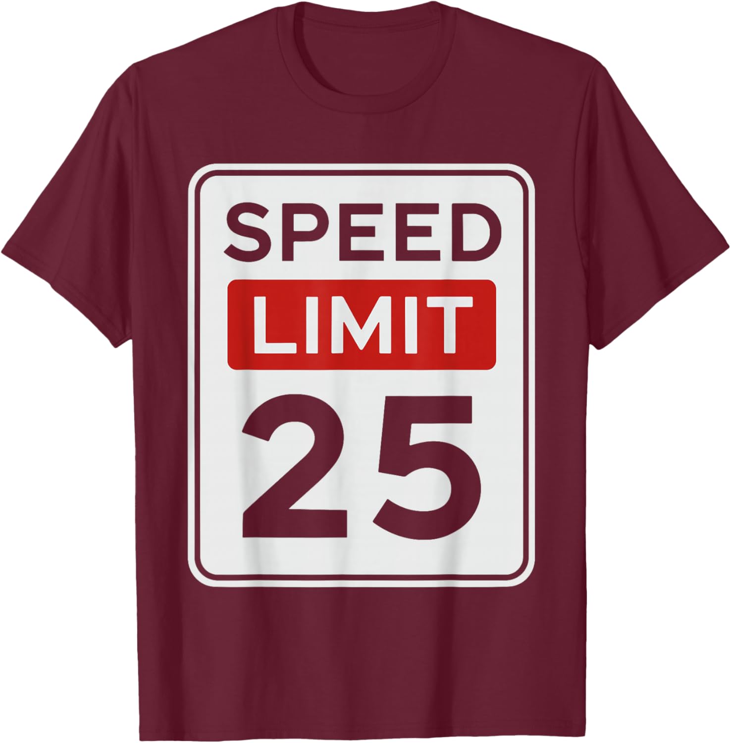 Funny Vintage Speed Limit 25 Shirt, 25th Birthday Road Sign T-Shirt - T-Shirt | Maroon