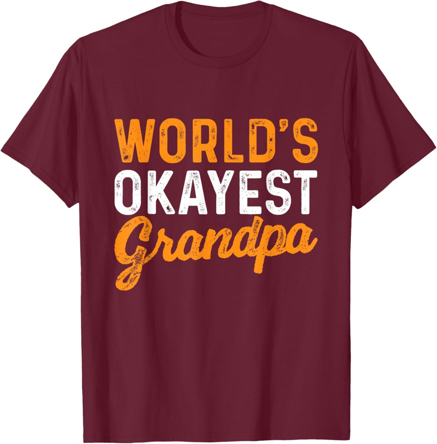 World's Okayest Grandpa - Grandfather Papa T-Shirt - T-Shirt | Maroon