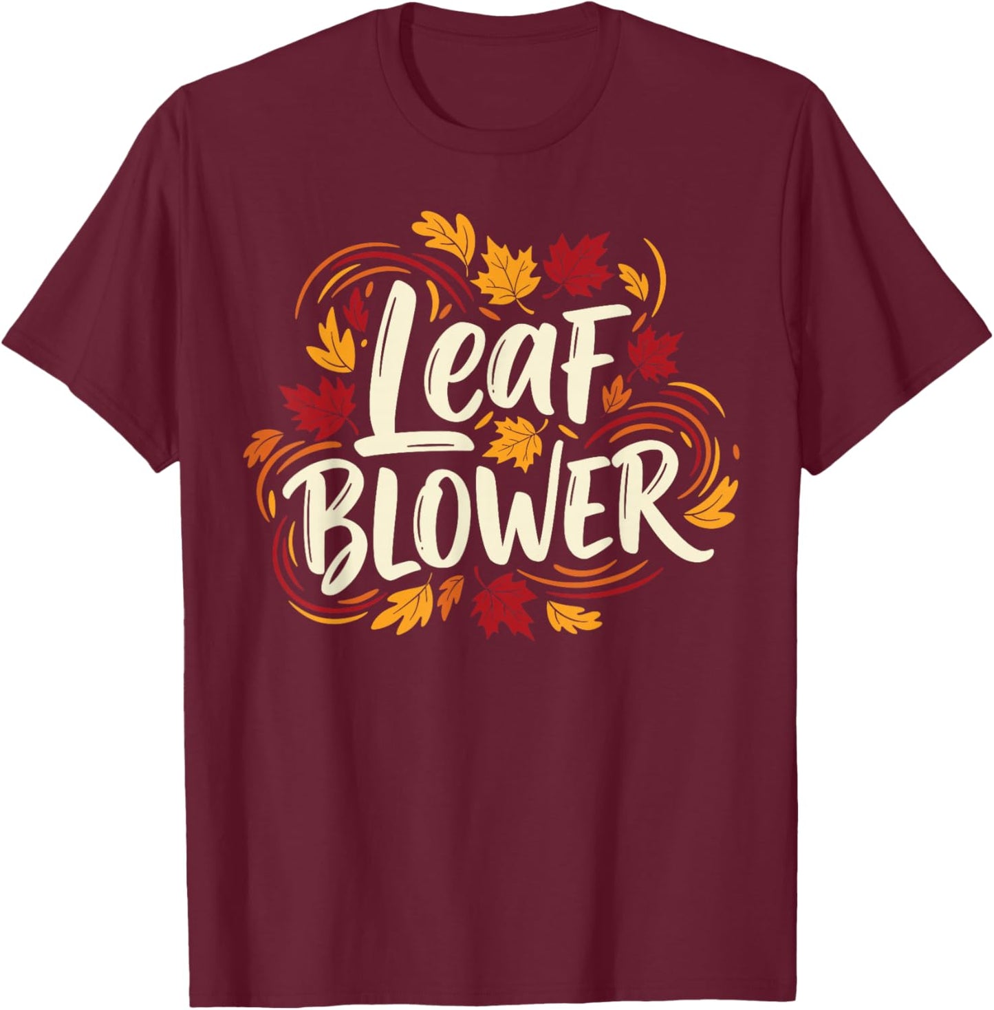 Autumn Leaf Blower Men Women Halloween Says Leaf Blower T-Shirt - T-Shirt | Maroon