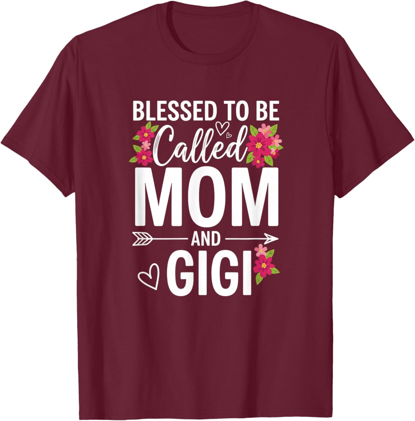 Blessed to Be Called Mom and Gigi Mother's Day Floral Mom T-Shirt - T-Shirt | Maroon