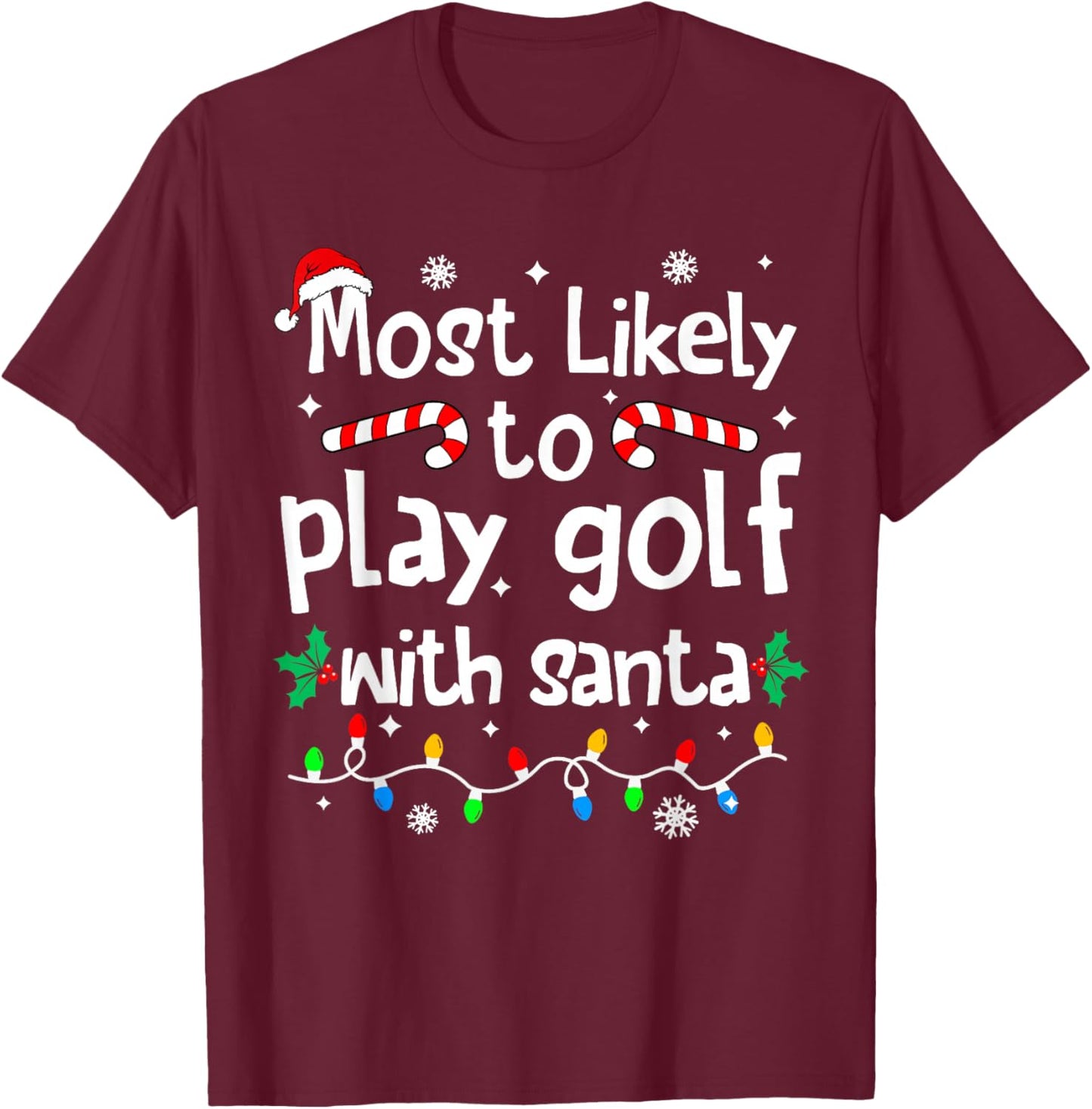 Most Likely to Play Golf with Santa C-hristmas Matching T-Shirt - T-Shirt | Maroon