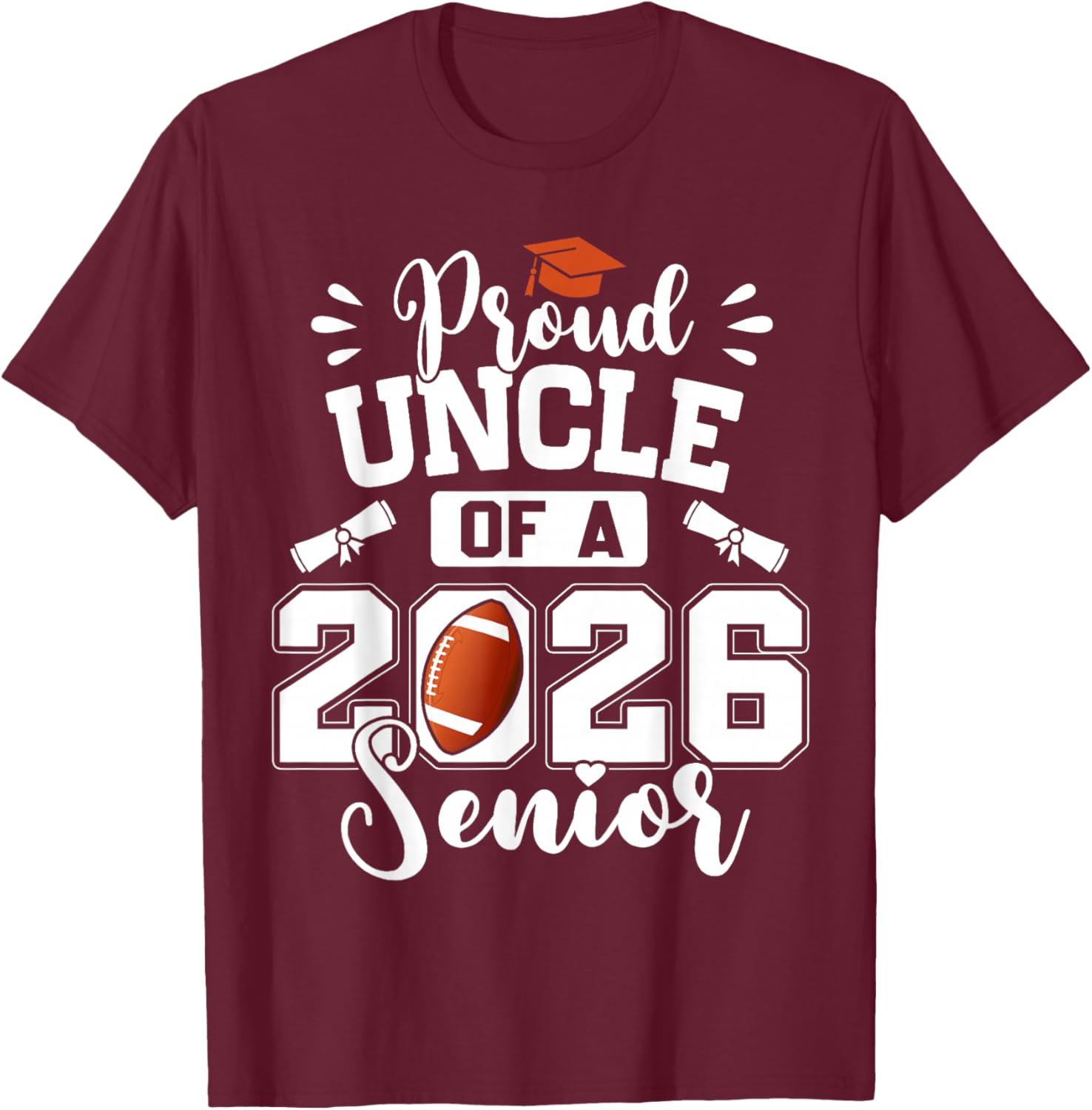 Proud Uncle of A 2026 Senior Football Graduation T-Shirt - T-Shirt | Maroon
