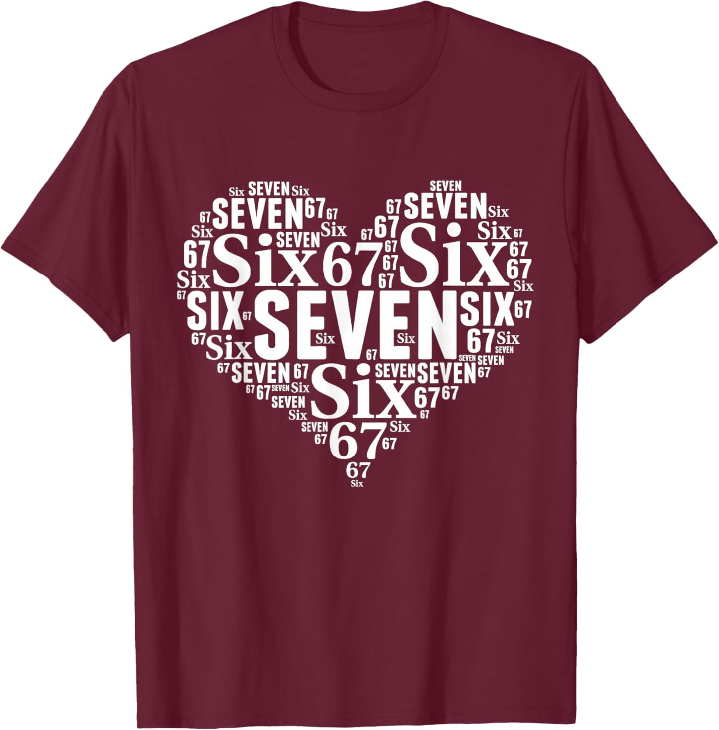 Valentine’s Day 67 Six Seven Meme 67th Birthday 6 7 Hearts T-Shirt - T-Shirt | Maroon