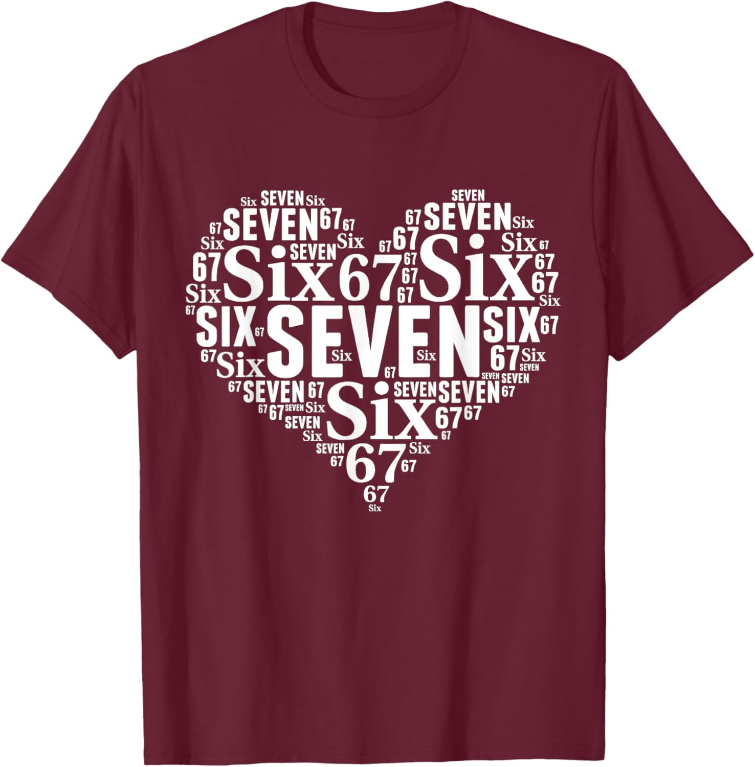 Valentine’s Day 67 Six Seven Meme 67th Birthday 6 7 Hearts T-Shirt - T-Shirt | Maroon