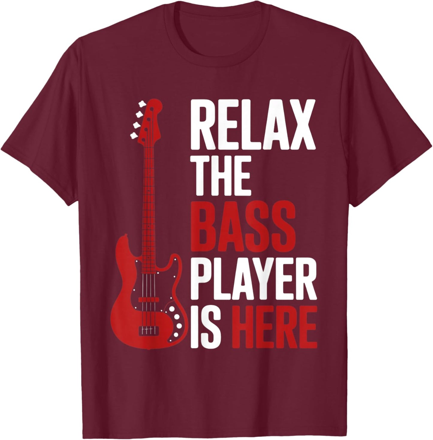 Relax The Bass Player is Here Retro Guitar Musician Funny T-Shirt - T-Shirt | Maroon