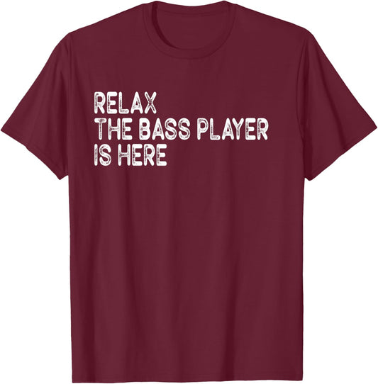 Relax The Bass Player is Here Retro Guitar Musician Funny T-Shirt - T-Shirt | Maroon