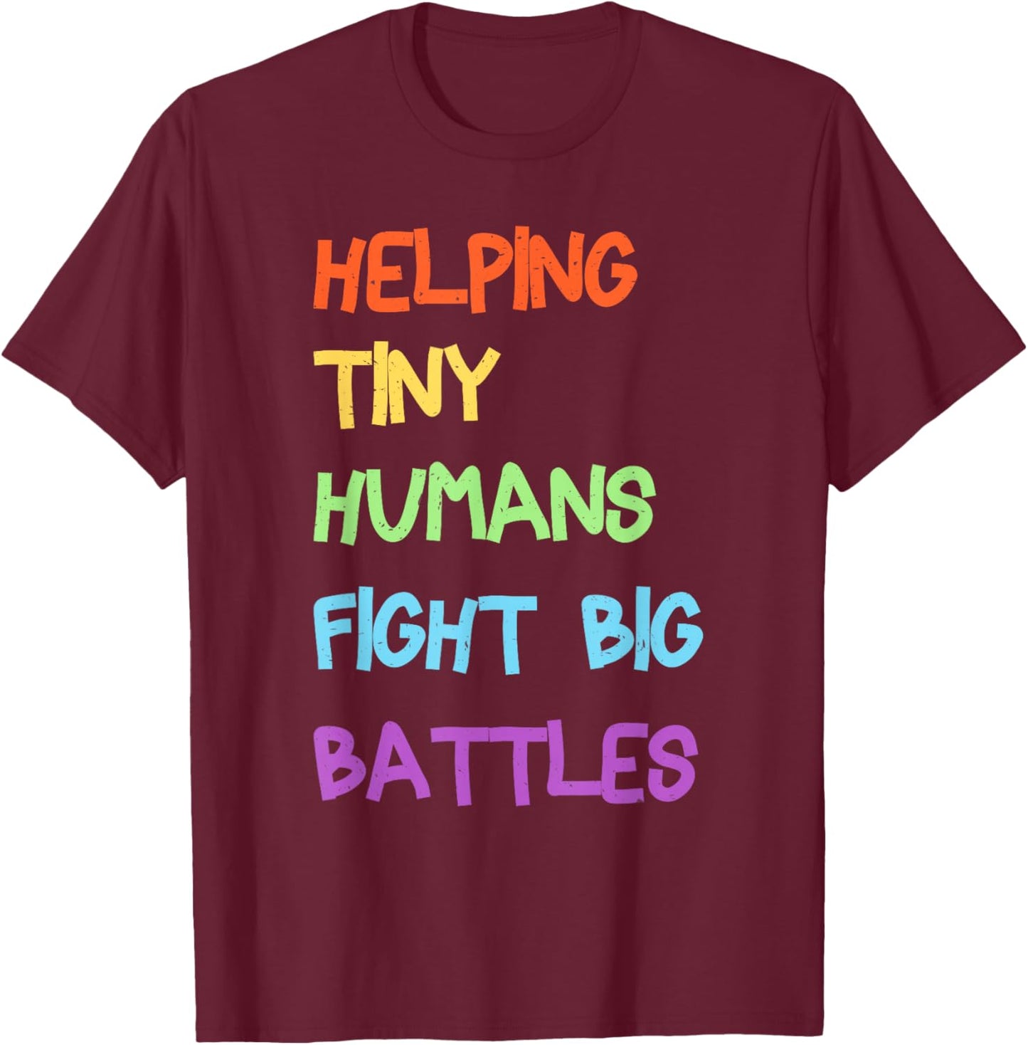 Helping Tiny Humans Fight Big Battles Pediatric ICU Nurse T-Shirt - T-Shirt | Maroon