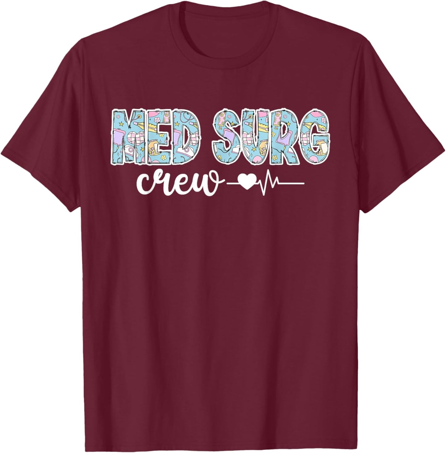Med Surg Crew Med Surg Nurse Squad Medical Surgical Nurse T-Shirt - T-Shirt | Maroon