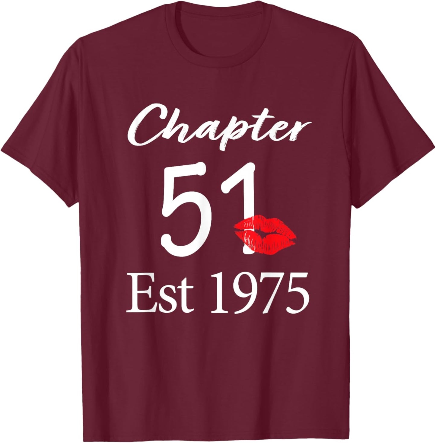 Chapter 51 Est 1975 51st Birthday 51 Years Old T-Shirt - T-Shirt | Maroon