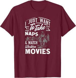 I Just Want to Take Naps & Watch Western Movies T-Shirt - T-Shirt | Maroon