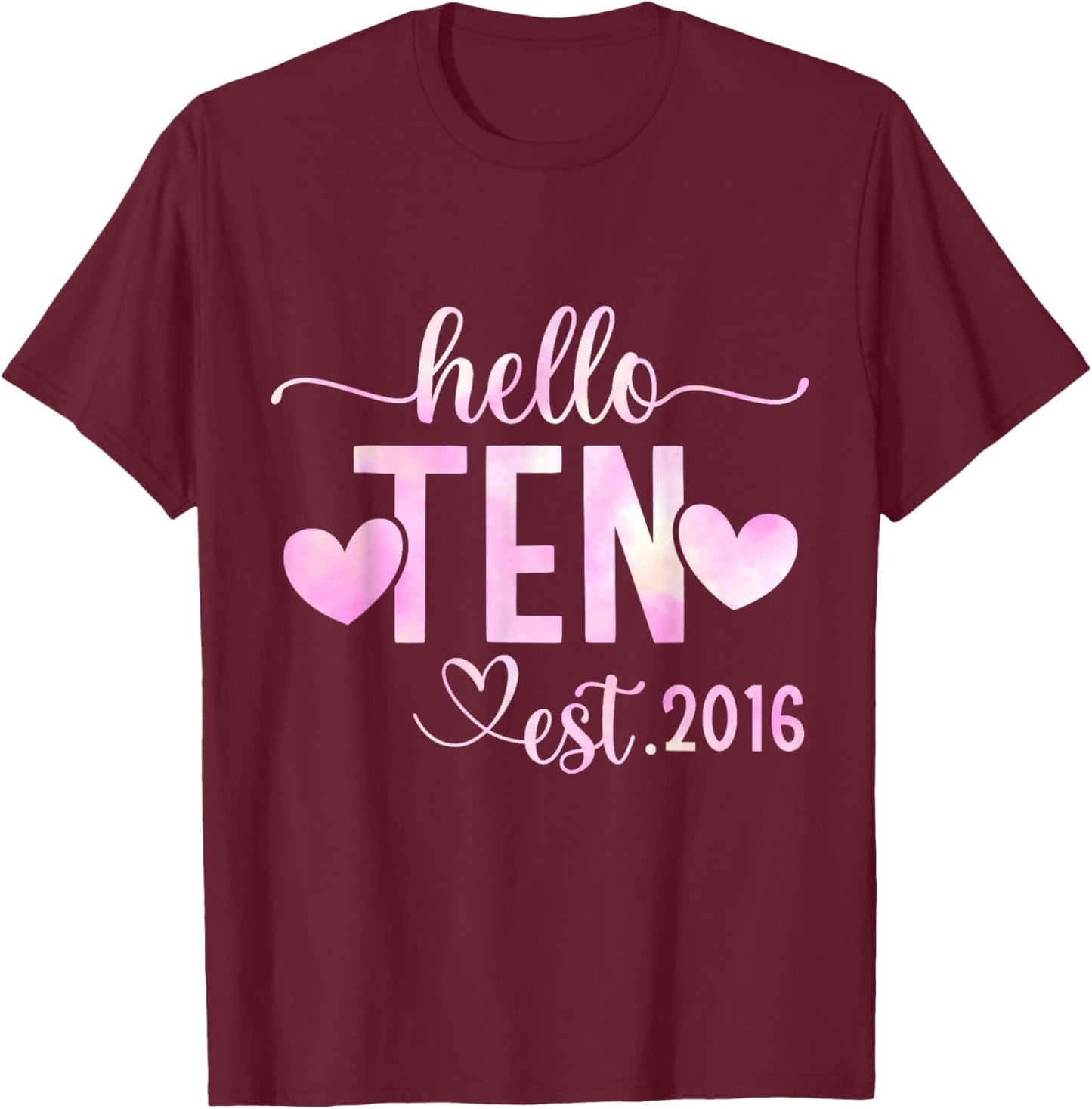 Hello Ten Est 2016 10th Birthday Girl 10 Year Old T-Shirt - T-Shirt | Maroon