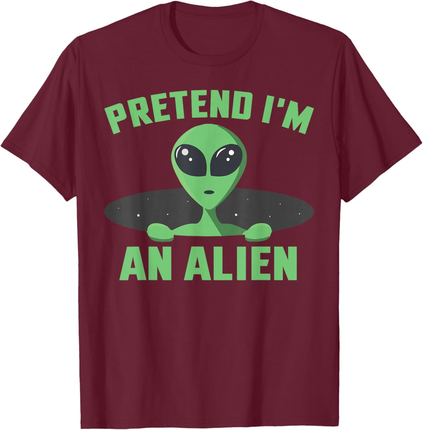 Pretend I'm an Alien Funny Alien Halloween T-Shirt - T-Shirt | Maroon