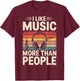 I Like Music More Than People T-Shirt - T-Shirt | Maroon