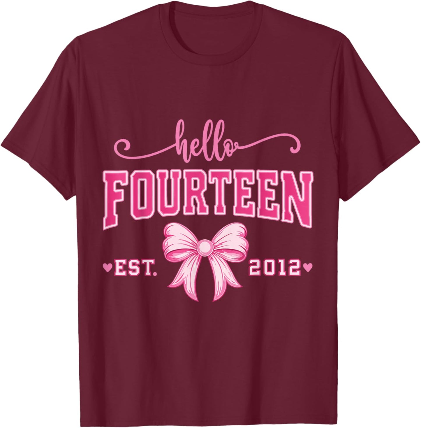 Hello Fourteen Est 2012 Coquette Bow Pink 14th Birthday Girl T-Shirt - T-Shirt | Maroon