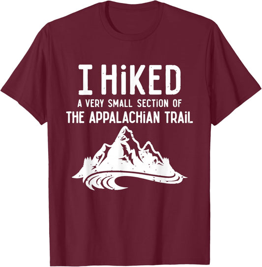Retro I Hiked A Very Small Section of The Appalachian Trail T-Shirt - T-Shirt | Maroon