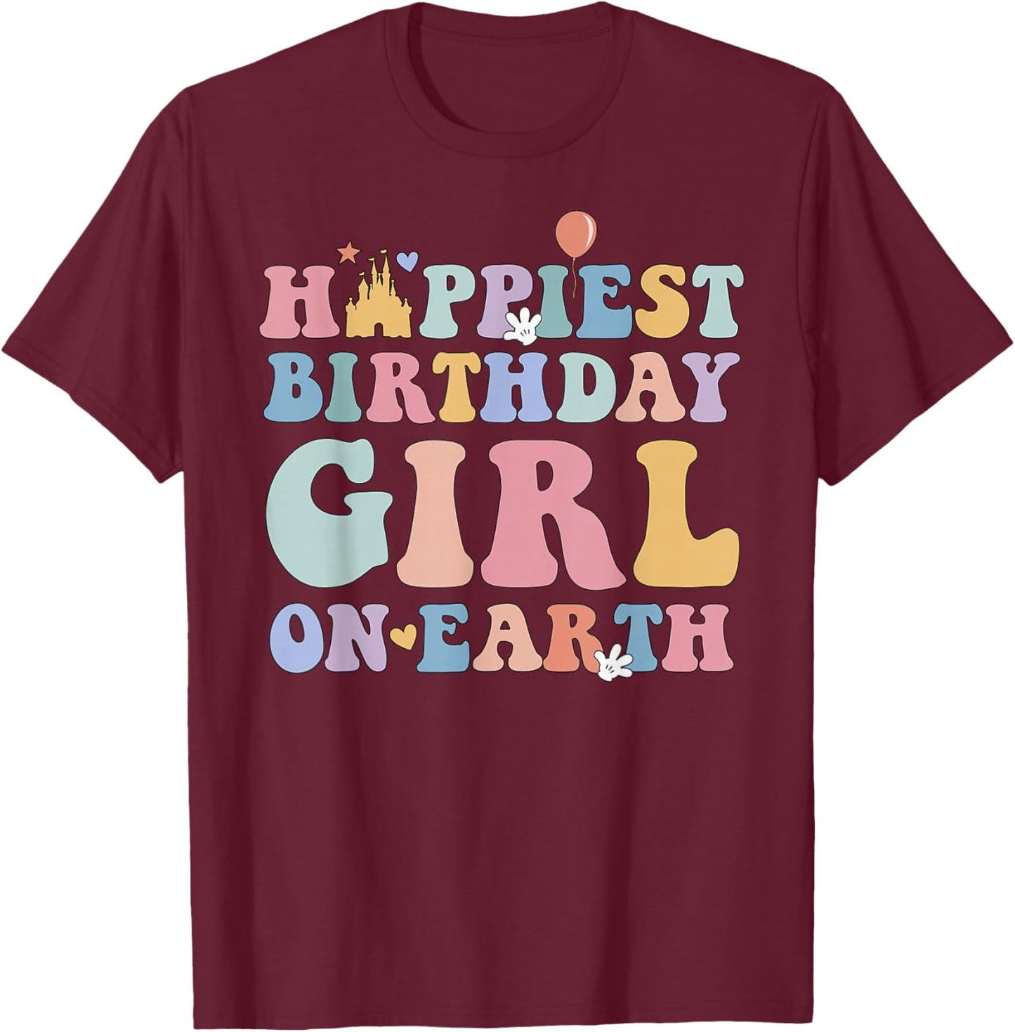 Happiest Birthday Girl On Earth, Matching Family Trip T-Shirt - T-Shirt | Maroon