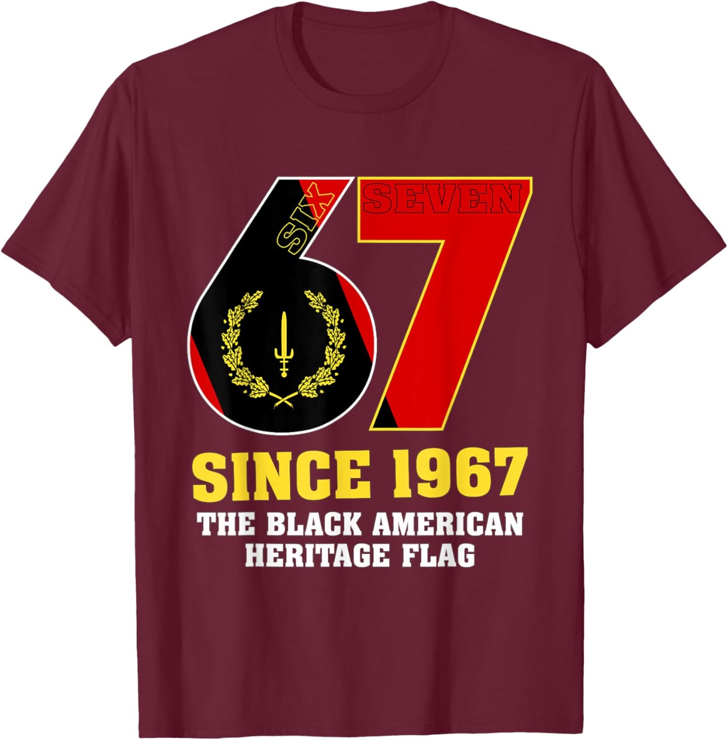 Six Seven 67 Since 1967 Black American Heritage Flag History T-Shirt - T-Shirt | Maroon