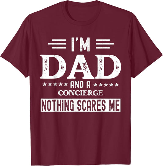 I Am a Dad and Concierge Funny Men Fathers Day T-Shirt - T-Shirt | Maroon