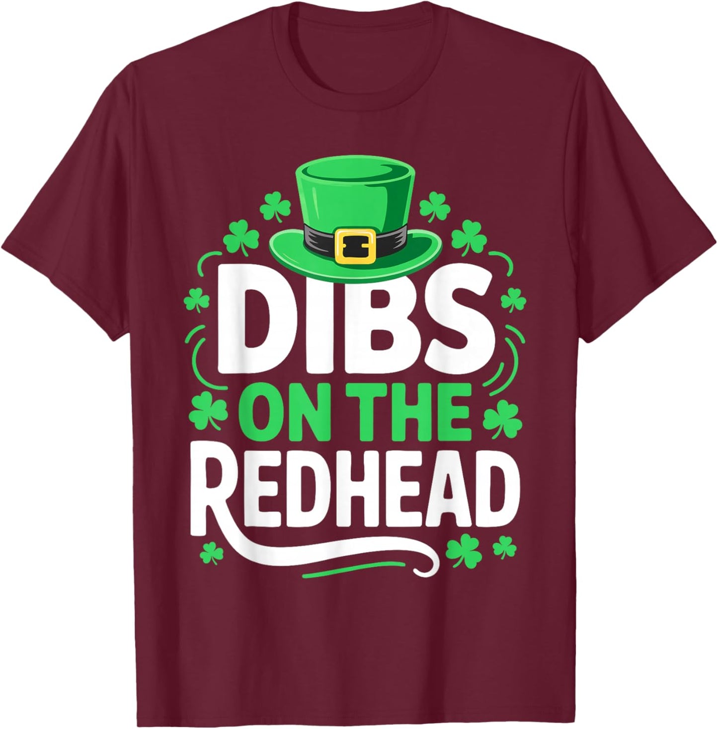 Dibs On The Redhead Shirt Funny Men Women St Patricks Day T-Shirt - T-Shirt | Maroon