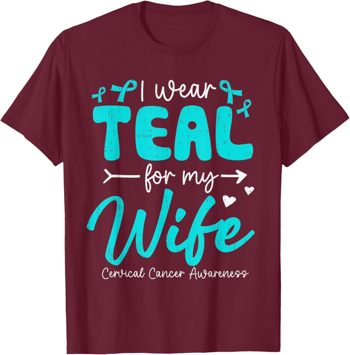 I Wear Teal for My Wife Cervical Cancer Awareness Husband T-Shirt - T-Shirt | Maroon