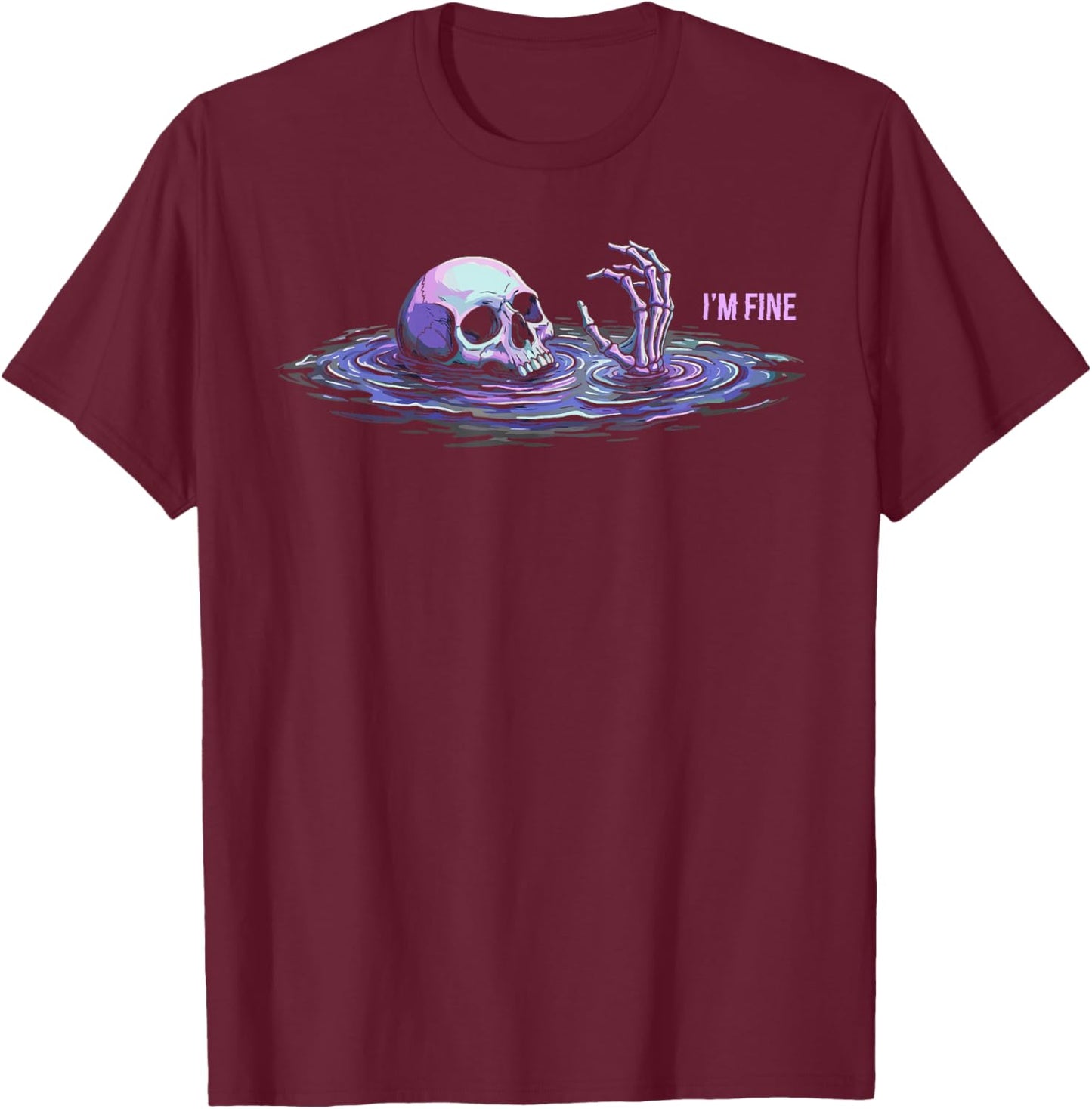 Sarcastic Im Fine , Dark Humor Drowning Skeleton T-Shirt - T-Shirt | Maroon