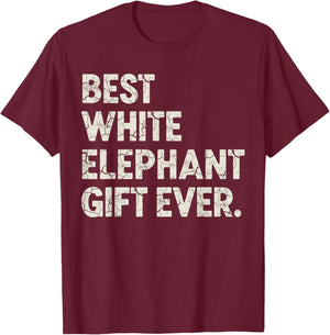 Christmas White Elephant Shirts, Best White Elephant Ever T-Shirt - T-Shirt | Maroon