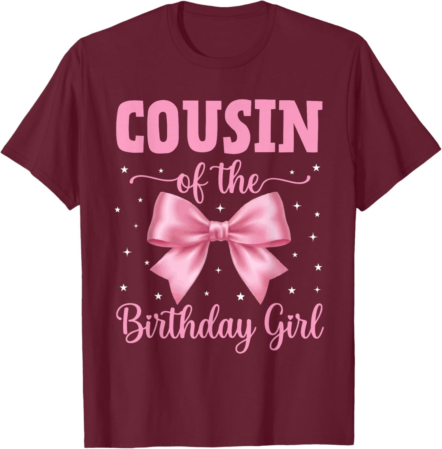 Cousin of Birthday Girl Coquette Bow Party Family Matching T-Shirt - T-Shirt | Maroon