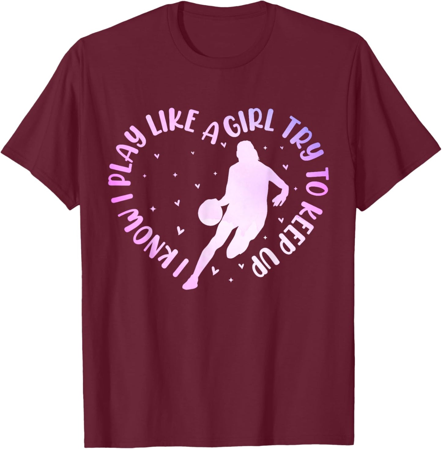 I Know I Play Like A Girl Basketball Lover Toddler Girls T-Shirt - T-Shirt | Maroon