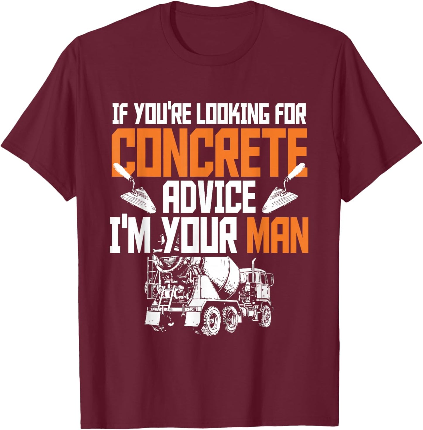 Concrete Finisher Pun & Road Construction Worker T-Shirt - T-Shirt | Maroon