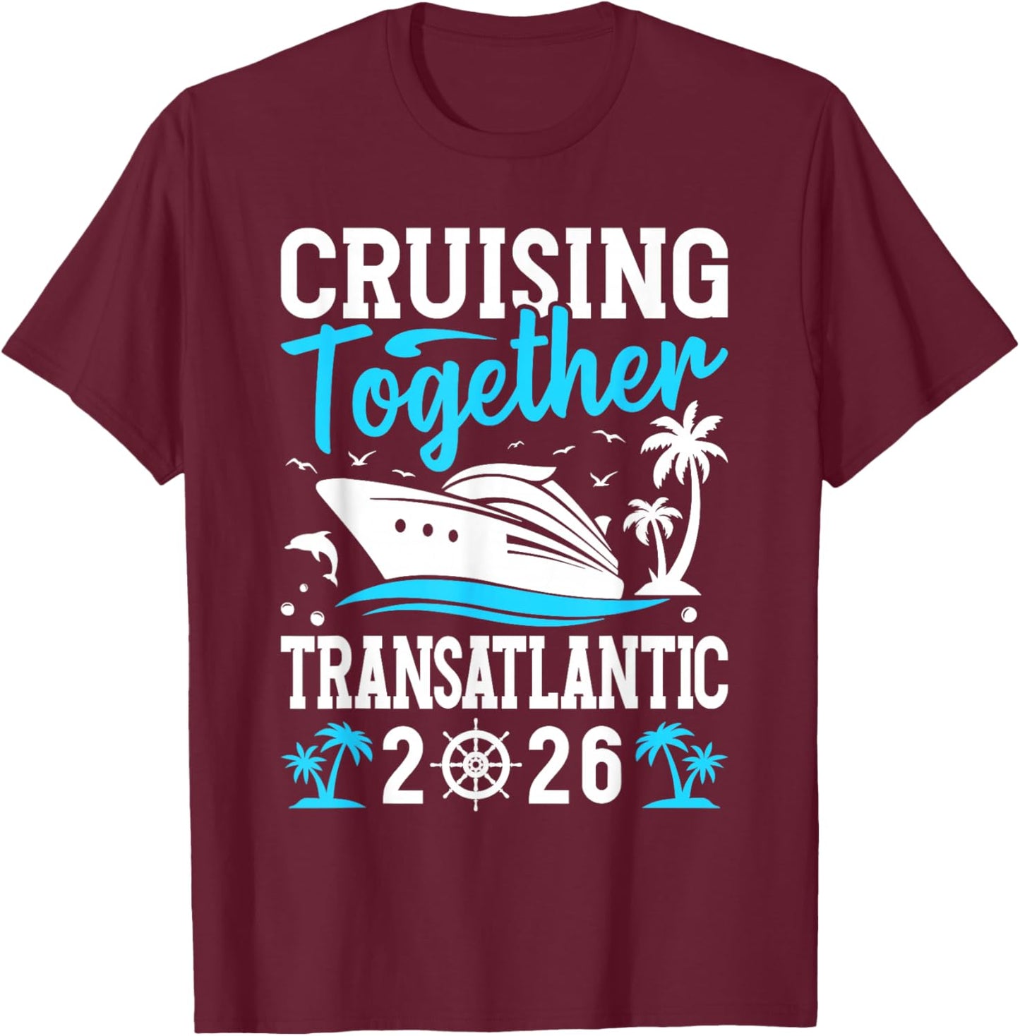 Cruising Together Family Cruise Trip Transatlantic 2026 T-Shirt - T-Shirt | Maroon