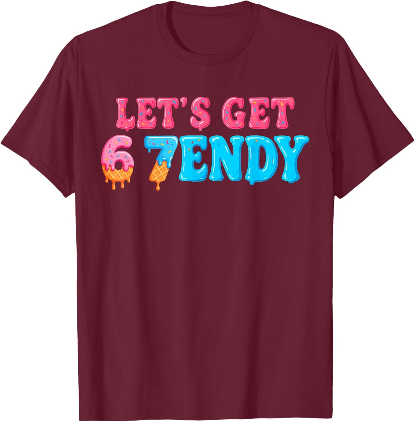 67 Six Seven Sendy 6 7endy Let's get Sendy 67 Meme Funny 6 7 T-Shirt - T-Shirt | Maroon