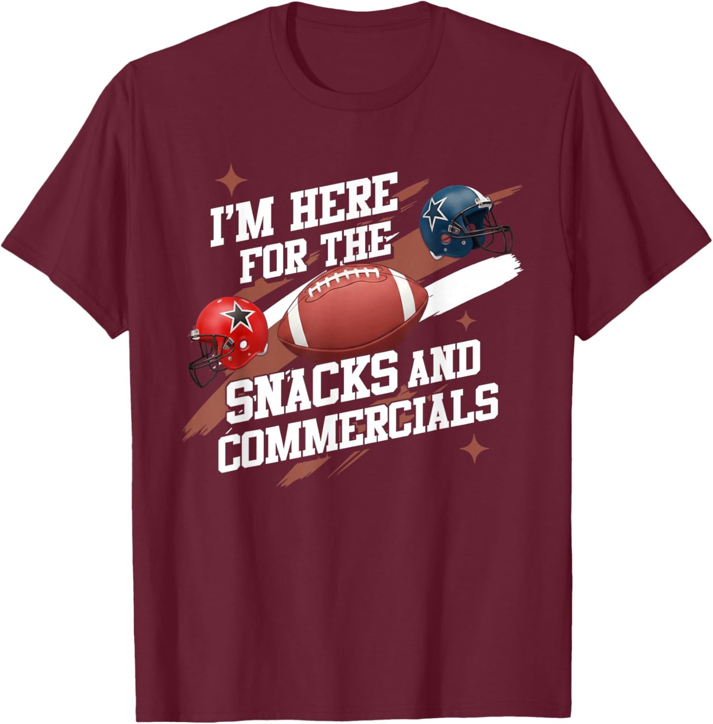 I'm Here for The Snacks and Commercials Football Men Women T-Shirt - T-Shirt | Maroon