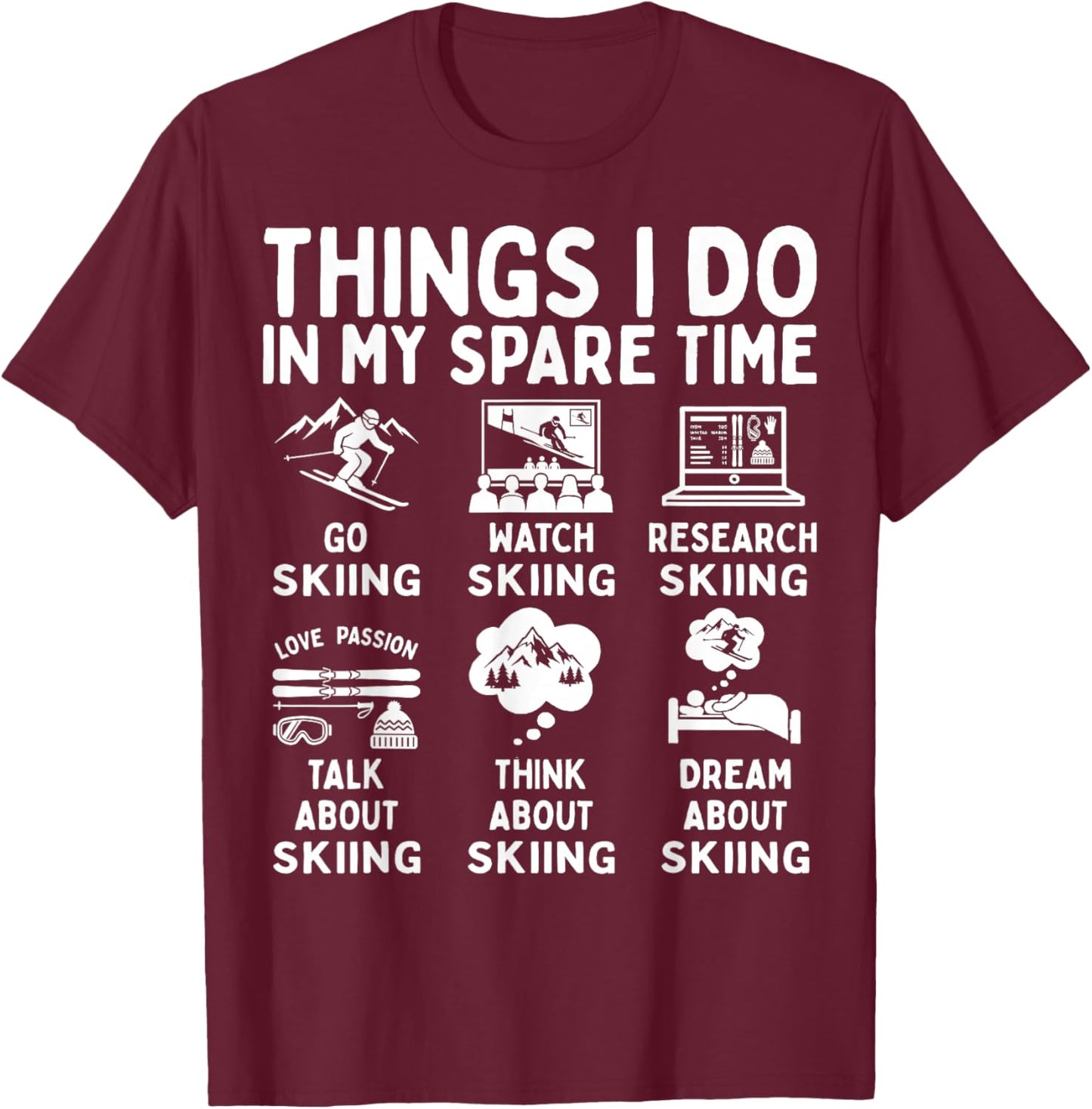 Things I Do in My Spare Time Skiing Lover Snow Sport Skier T-Shirt - T-Shirt | Maroon