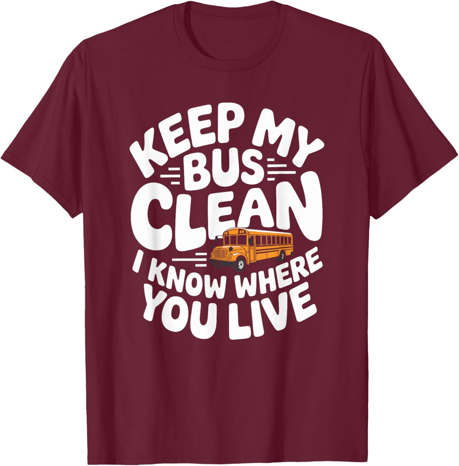 School Bus Driving Funny Quote for Bus Driver Appreciation T-Shirt - T-Shirt | Maroon