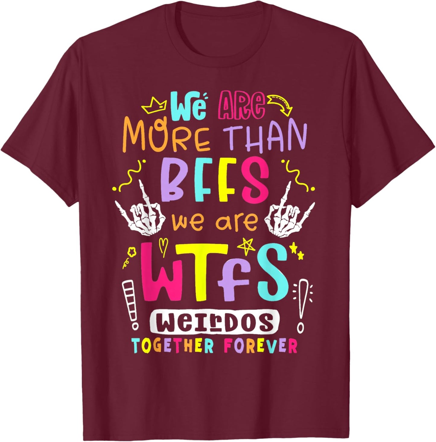 We are More Than BFFs Bestie Squad Best Friend Funny T-Shirt - T-Shirt | Maroon