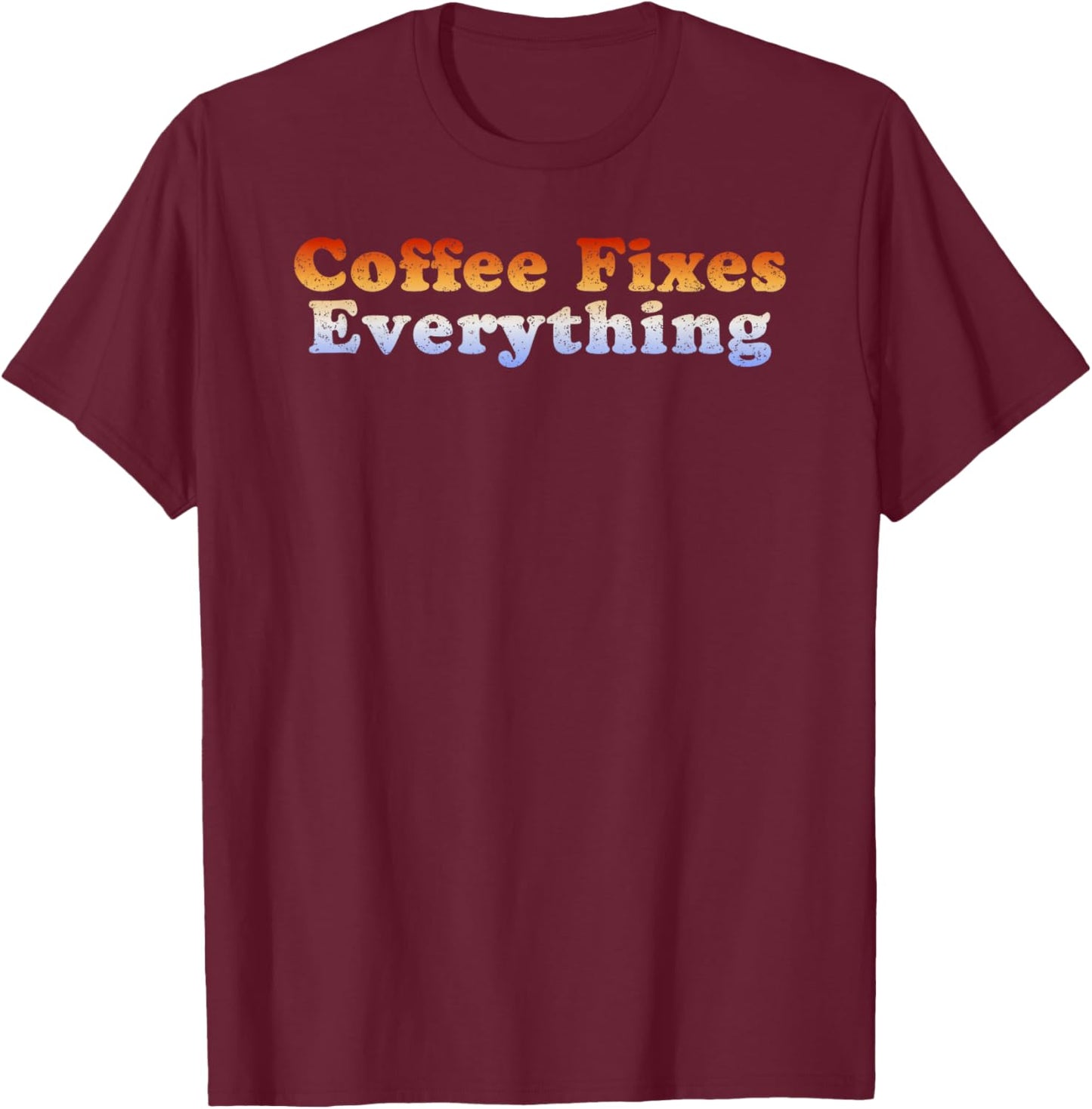 Coffee Fixes Everything Retro Vintage T-Shirt - T-Shirt | Maroon