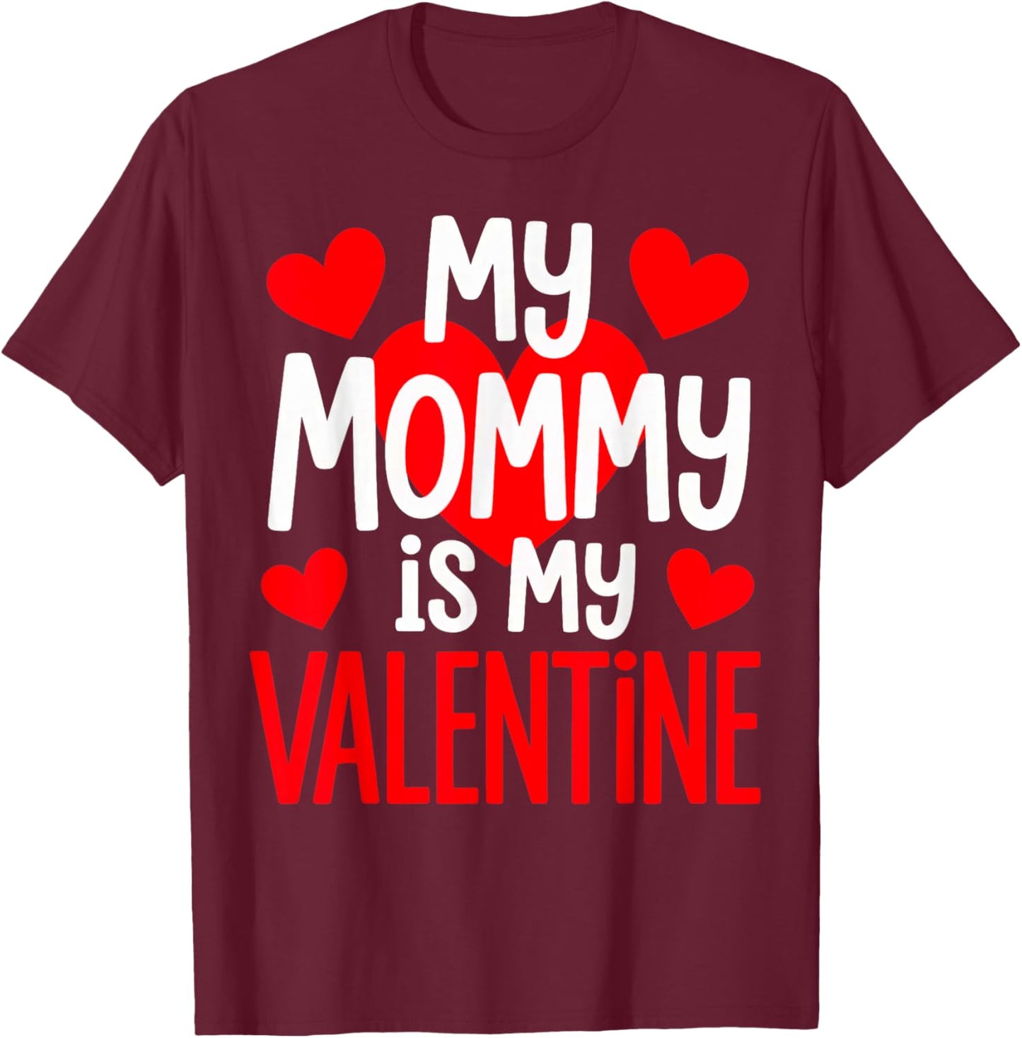 Mommy is My Valentine T-Shirt - T-Shirt | Maroon