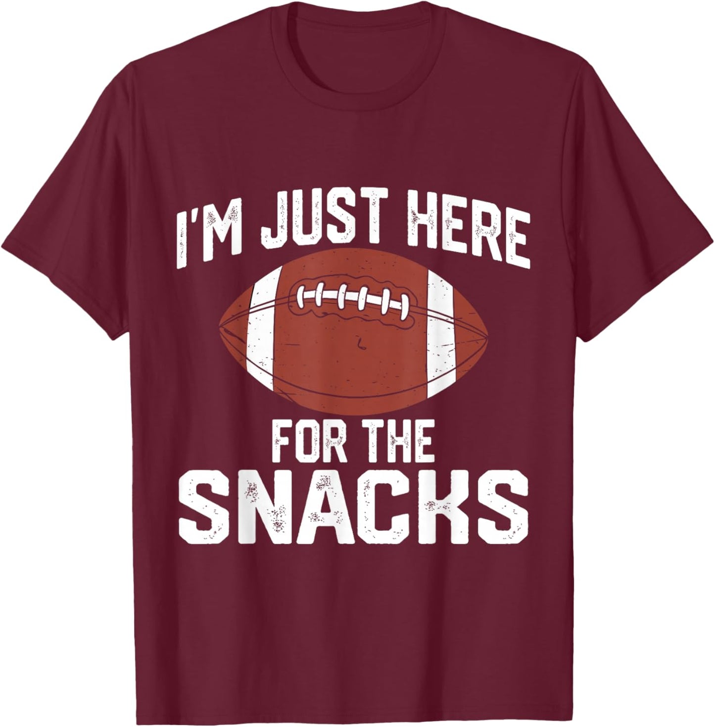 I’m Just Here for The Snacks Funny Football Game Day T-Shirt - T-Shirt | Maroon