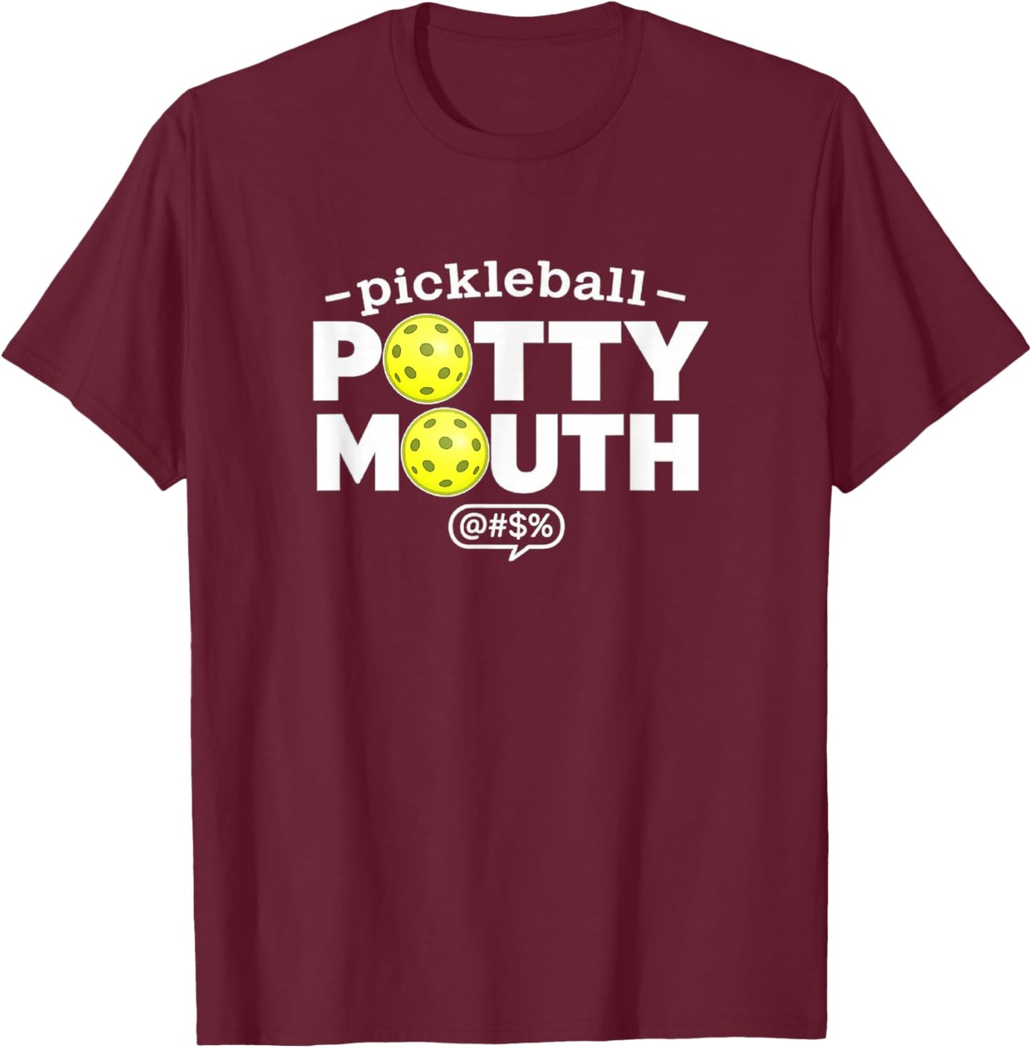 Pickleball Potty Mouth Funny Player Humor T-Shirt - T-Shirt | Maroon